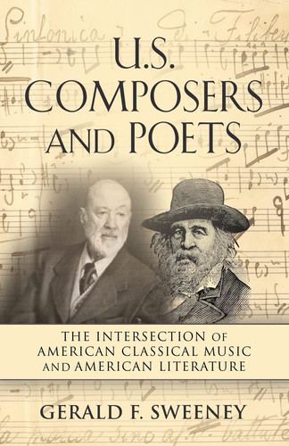 U. S. Composers and Poets The Intersection of American Classical Music and American Literature