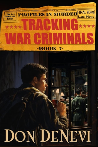 Tracking War Criminals: Profiles in Murder: Book 7