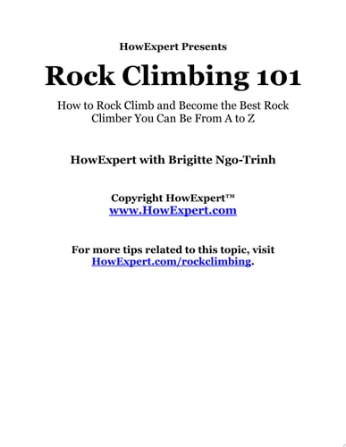 Rock Climbing 101 How to Rock Climb and Become the Best Rock Climber You Can Be From A to Z