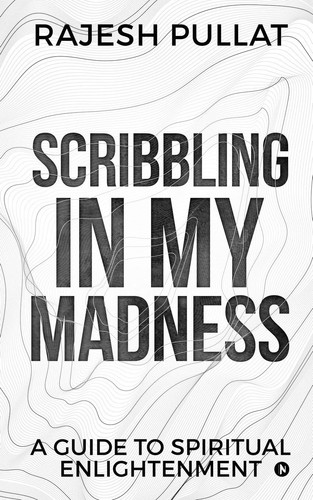 Scribbling in My Madness A Guide to Spiritual Enlightenment