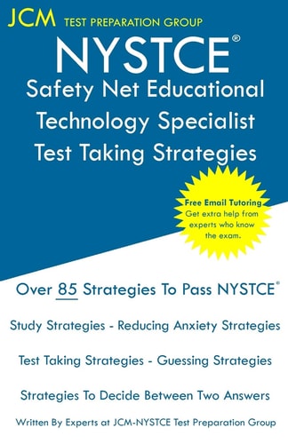 NYSTCE Safety Net Educational Technology Specialist - Test Taking Strategies NYSTCE 971 Exam - Free Online Tutoring - New 2020 Edition - the Latest Strategies to Pass Your Exam