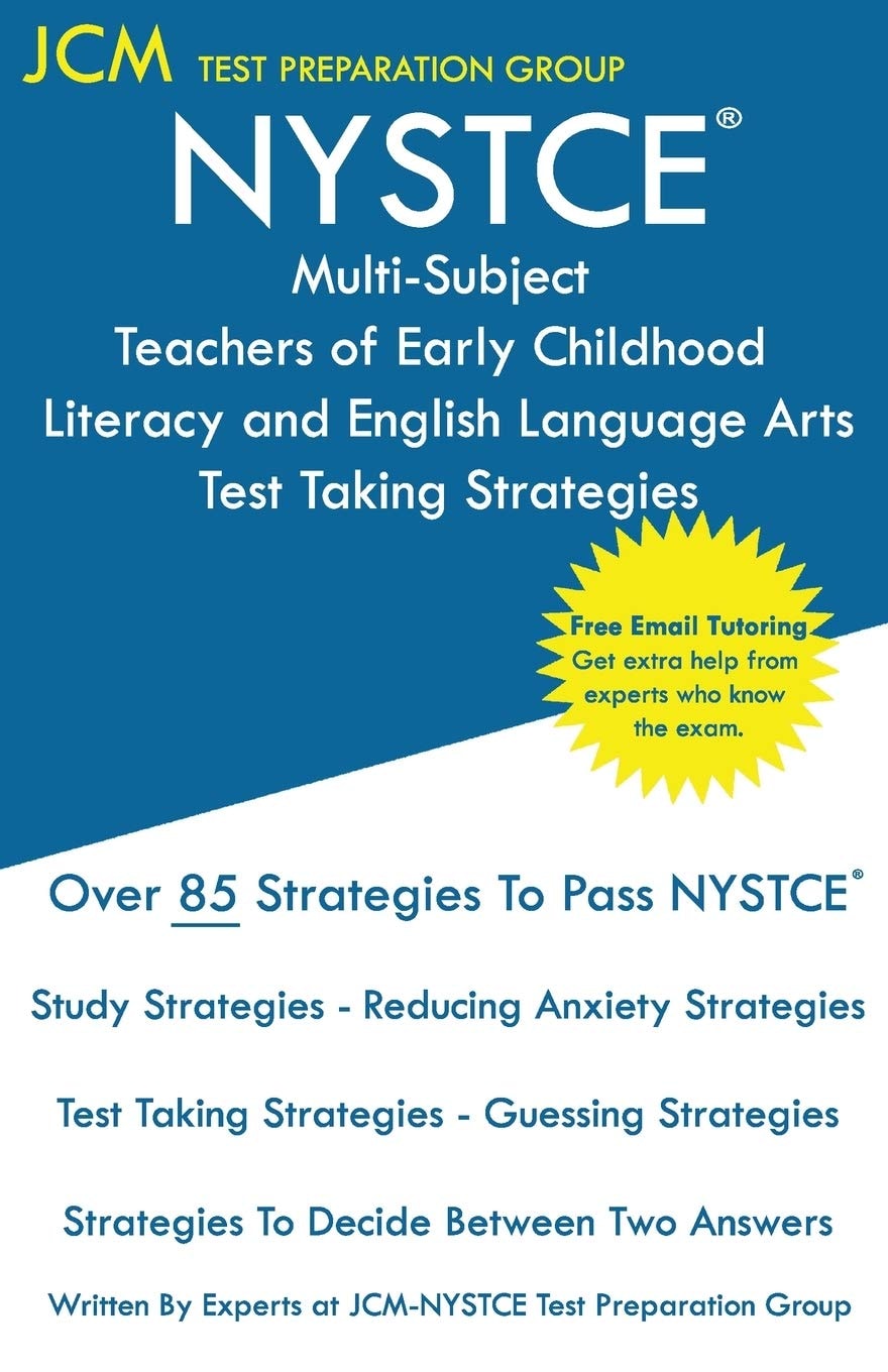 NYSTCE Multi-Subject Teachers of Early Childhood Literacy and English Language Arts - Test Taking Strategies: NYSTCE 211 Birth - Grade 2 Exam - Free Online Tutoring - New 2020 Edition