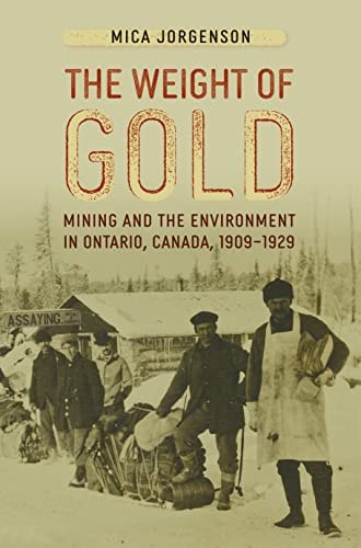 The Weight of Gold Mining and the Environment in Ontario, Canada, 1909-1929