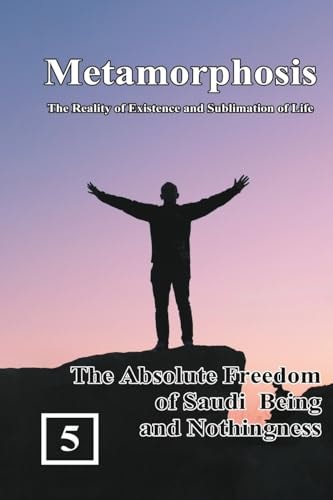 The Absolute Freedom of Saudi Being and Nothingness 