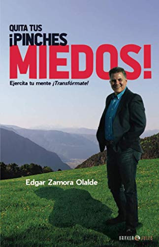 Quita Tus ¡Pinches Miedos!