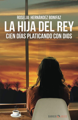 La Hija Del Rey Cien Días Platicando con Dios