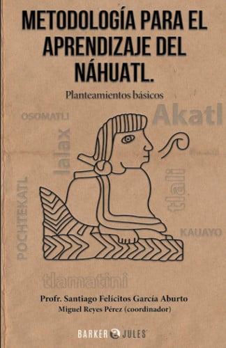 Metodología para el Aprendizaje Del Náhuatl Planteamientos Básicos