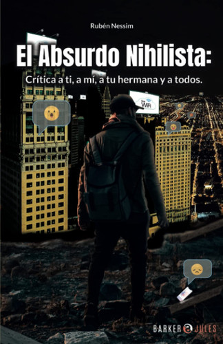 El Absurdo Nihilista: Crítica a Ti, a Mí, a Tu Hermana y a Todos