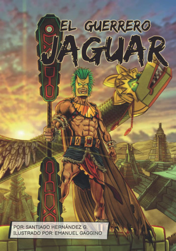El Guerrero Jaguar El Legado Del Macuahuitl
