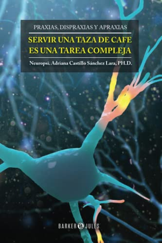 Servir una Taza de Café Es una Tarea Compleja Rehabilitación Neuropsicológica de Las Praxias
