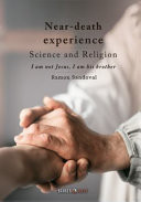 Near-Death Experience. Science and Religion I Am Not Jesus, I Am His Brother
