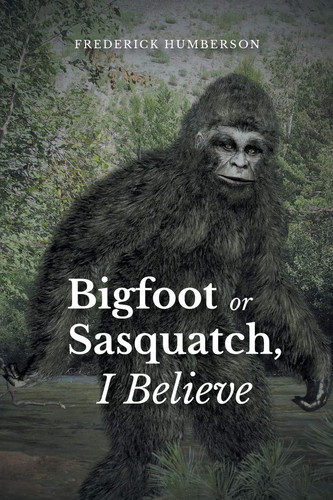 Big Foot Or Sasquatch, I Believe