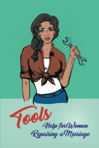 Tools Help For Women Repairing Their Marriage