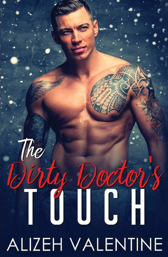 The Dirty Doctor's Touch A Billionaire Doctor Romance