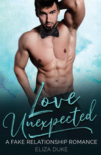 Love Unexpected A Fake Relationship Romance