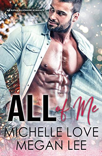 All of Me An Alpha Billionaire Romance
