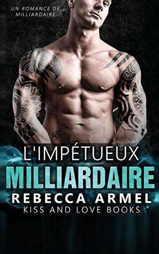 L' Impétueux Milliardaire Une Romance de Milliardaire