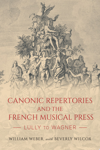 Canonic Repertories and the French Musical Press Lully to Wagner