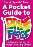 A Pocket Guide to Pride Flags - An Illustrated History of Queer Community Symbols
