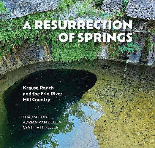 A Resurrection of Springs Krause Ranch and the Frio River Hill Country