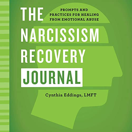 The Narcissism Recovery Journal Prompts and Practices for Healing from Emotional Abuse
