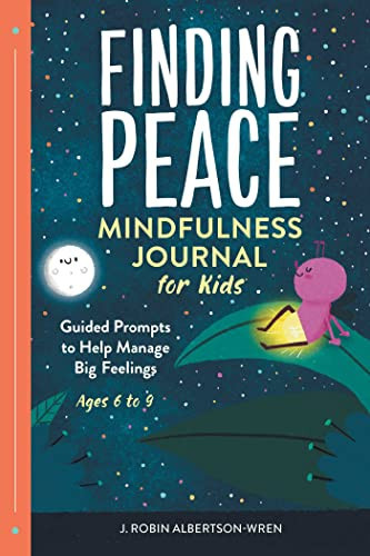 Finding Peace: Mindfulness Journal for Kids Guided Prompts to Help Manage Big Feelings