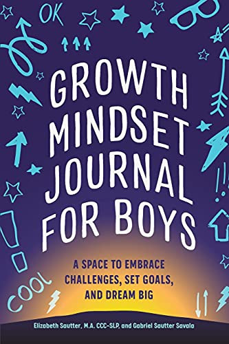 Growth Mindset Journal for Boys A Space to Embrace Challenges, Set Goals, and Dream Big