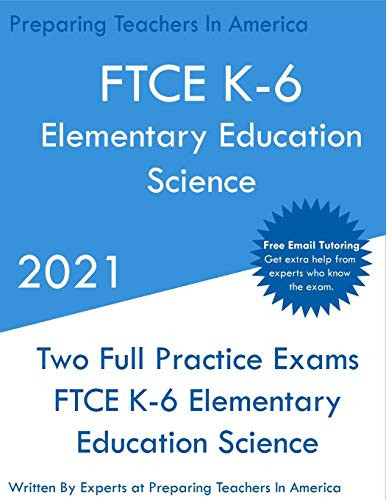 FTCE K-6 Elementary Education - Science Two Full Practice Exam - Free Online Tutoring - Updated Exam Questions