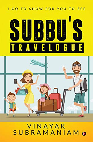 Subbu`s Travelogue I Go to Show for You to See