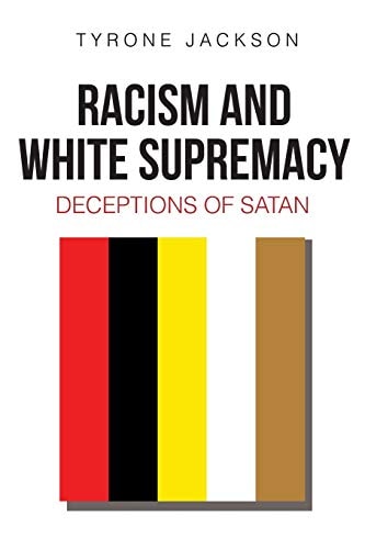 Racism and White Supremacy Deceptions of Satan
