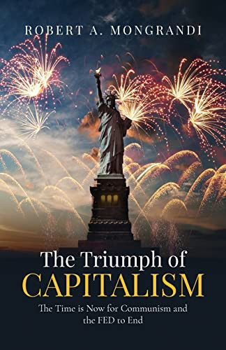 The Triumph of Capitalism Now Is the Time! God Wants Socialism and the Fed to End!