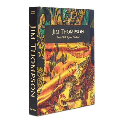Jim Thompson: Beyond Silk, Beyond Thailand
