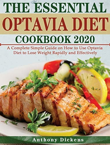 The Essential Optavia Diet Cookbook 2020: A Complete Simple Guide on How to Use Optavia Diet to Lose Weight Rapidly and Effectively