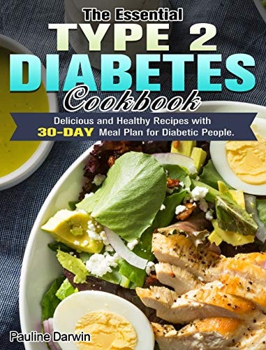 The Essential Type 2 Diabetes Cookbook Delicious and Healthy Recipes with 30-Day Meal Plan for Diabetic People