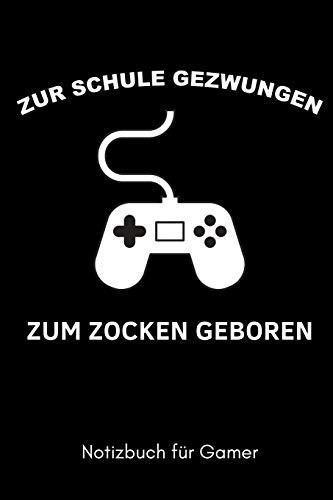 Zur Schule Gezwungen Zum Zocken Geboren Notizbuch Für Gamer A5 Notizbuch 2020 KALENDER - Gaming Buch - Geschenke Für Zocker - Kleine Geschenke Für Männer - Computer Gadgets - Lustige Geschenkidee Für Teenager Nerds