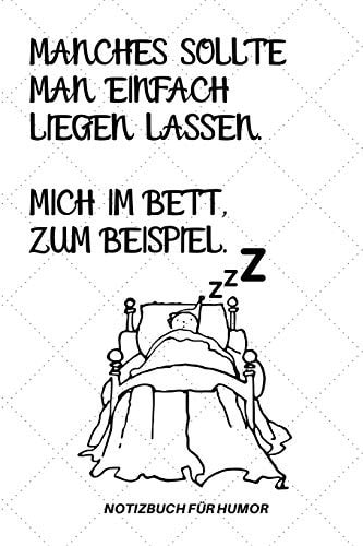 Manches Sollte Man Einfach Liegen Lassen. Mich Im Bett Zum Beispiel. A5 Notizbuch PUNKTIERT Farbe - Humor - Comedy - Komödie - Männerhort - Witz - Lustig - Notizbuch - Tagebuch - Party - Hangover - Badass - Perfect