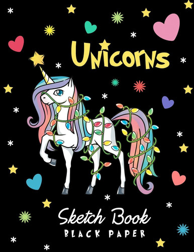 Black Paper Sketch Book Unicorns Notebook for Sketching, Drawing, Doodling Artist Sketchbook Journal, XL Size 8. 5 X 11 .