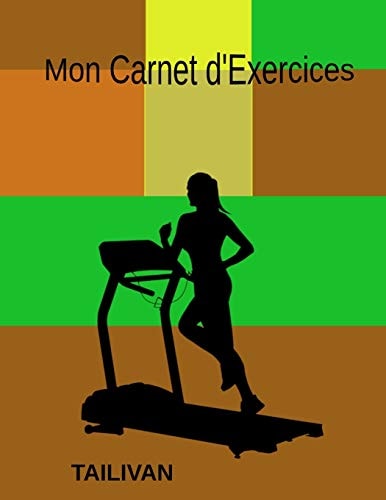 Mon Carnet d'Exercices Je note chaque séance de Fitness dans mon carnet