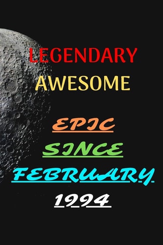 Legendary Awesome Epic Since February 1994 Journal Book/Notebook 120 Pages 6x9 Soft Cover (Paperback) Gift