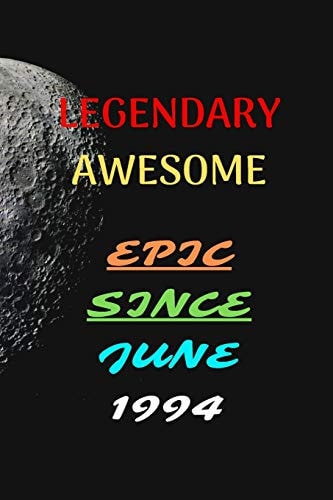 Legendary Awesome Epic Since June 1994 Journal Book/Notebook 120 Pages 6x9 Soft Cover (Paperback) Gift