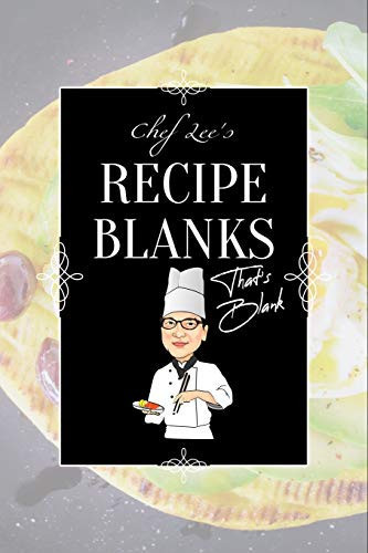 Chef Lee's Recipe Blanks That's Blank Blank Recipe Book with Blank Pages Cookbook for Family Recipes Cook Books to Write in 6 X9 50 Pages Recipe Journal for Baking, Grilling, Frying, Slow Cooking and Cocktail Recipes