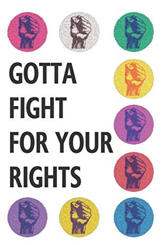 Gotta Fight for Your Rights Blank Lined Notebook Journal: Great Unique Martin Luther King Day Gift for Civil Rights Activists, Advocates and Campaigners