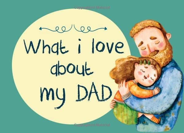 What i love about my Dad: Prompted fill in the blank book prompts about What I love about dad gift for father or grandpa from daughter and son appreciation journal