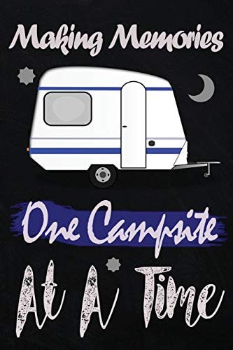 Making Memories One Campsite at a Time Camping Journal with Retro Camper Trailer Camping and Outdoor Adventure Journal