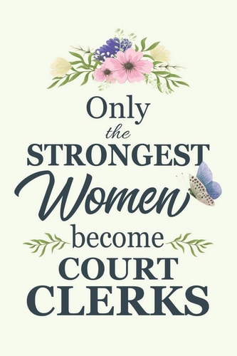 Only the Strongest Women Become Court Clerks Notebook - Diary - Composition - 6x9 - 120 Pages - Cream Paper - Blank Lined Journal Gifts for Court Clerks - Thank You Gifts for Female Court Clerk