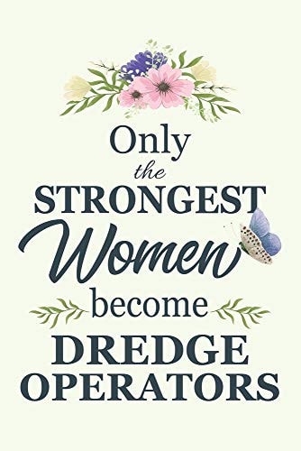 Only the Strongest Women Become Dragline Operators Notebook - Diary - Composition - 6x9 - 120 Pages - Cream Paper - Blank Lined Journal Gifts for Dragline Operators - Thank You Gifts for Female Dragline Operator
