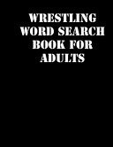 Wrestling Word Search Book For Adults Large Print Puzzle Book.8,5x11, Matte Cover, Soprt Activity Puzzle Book with Solution