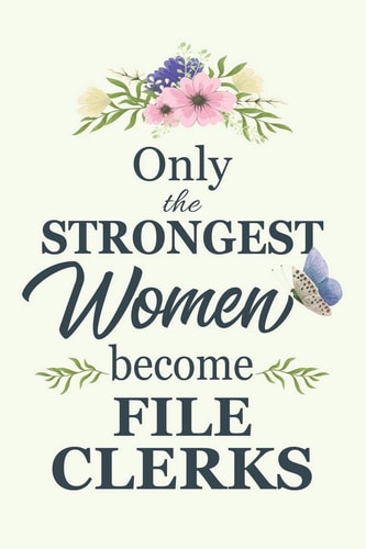 Only the Strongest Women Become File Clerks Notebook - Diary - Composition - 6x9 - 120 Pages - Cream Paper - Blank Lined Journal Gifts for File Clerks - Thank You Gifts for Female File Clerk
