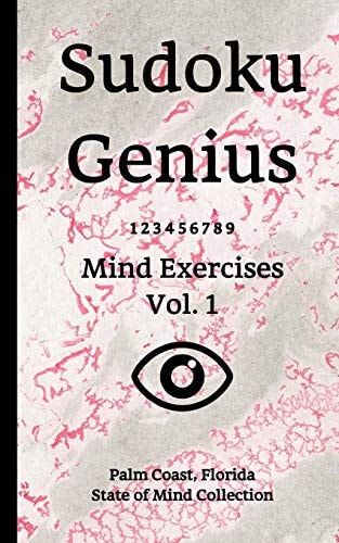 Sudoku Genius Mind Exercises Volume 1: Palm Coast, Florida State of Mind Collection