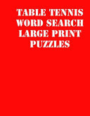 Table Tennis Word Search Large Print Puzzles Large Print Puzzle Book. 8,5x11, Matte Cover, Soprt Activity Puzzle Book with Solution